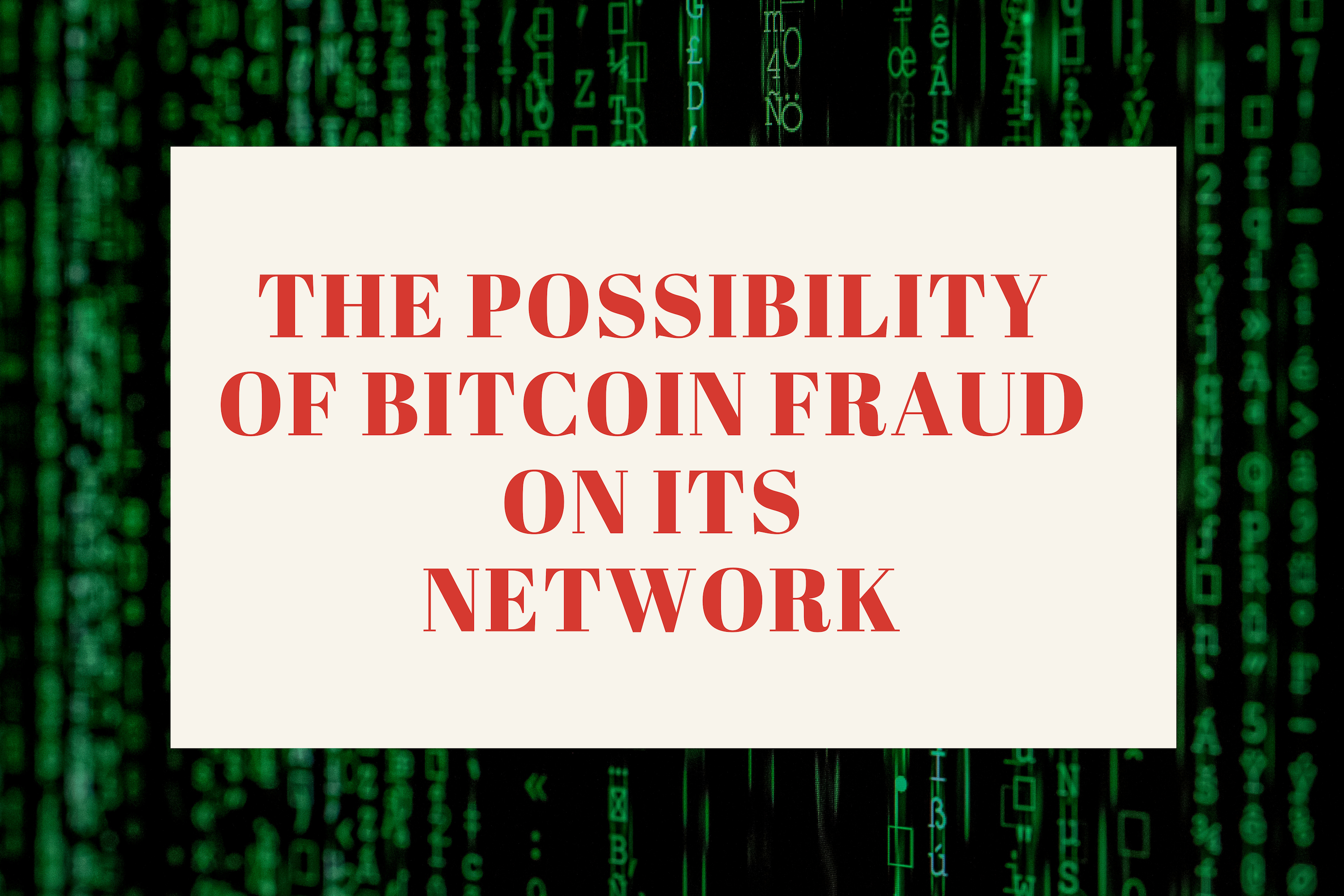 The Possibility of Bitcoin Fraud on Its Network