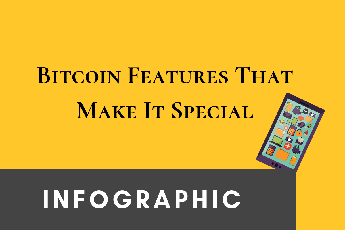 Bitcoin Features that make It Special: Infographic