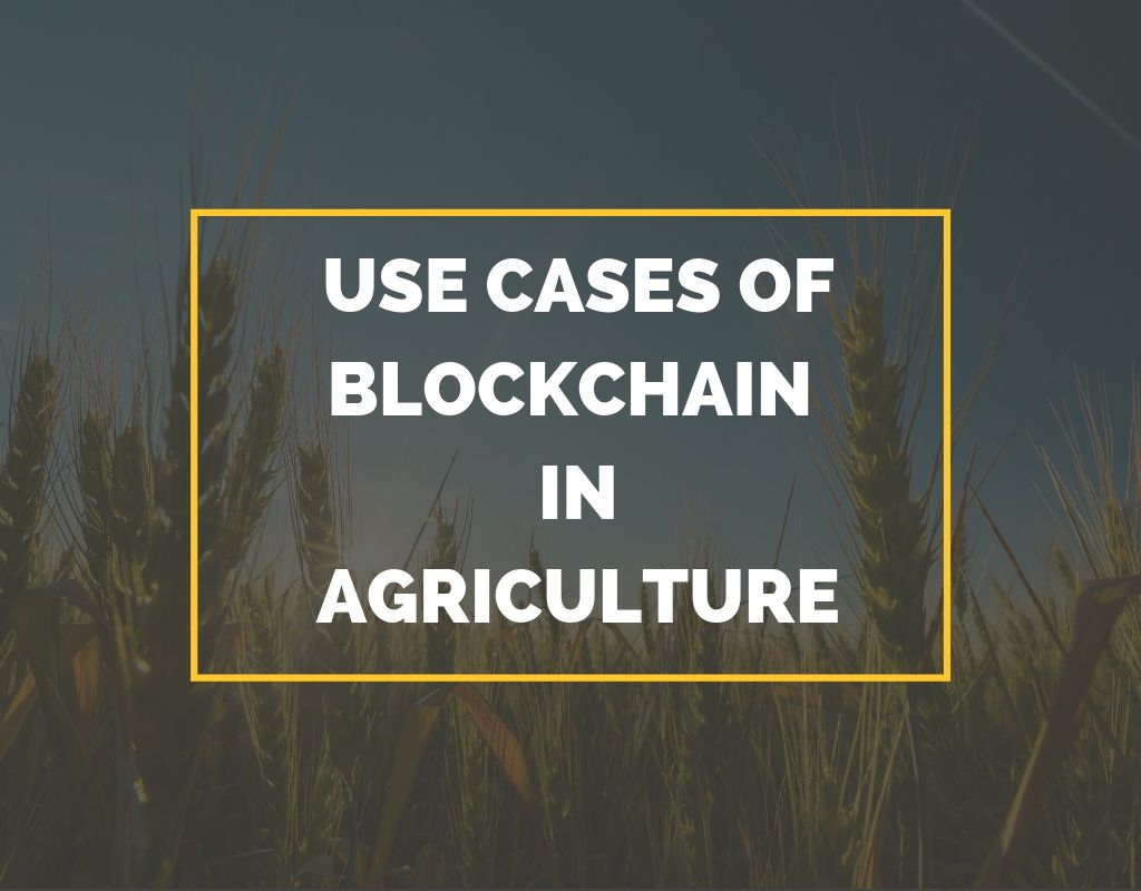 Use Cases of Blockchain in Agriculture sector