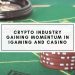Crypto Industry Gaining Momentum in iGaming and Casinos